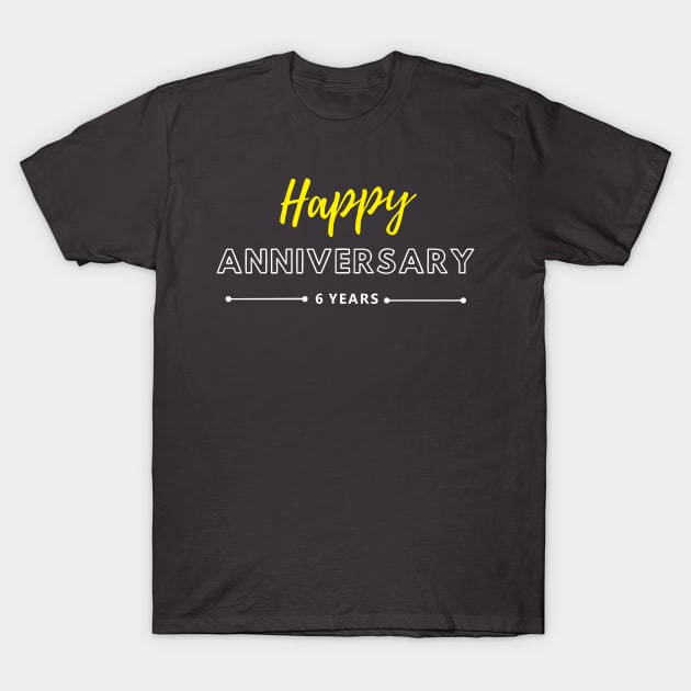 Happy Anniversary | 6 Year T-Shirt by ezhar.v.b